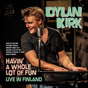KIRK DYLAN - Havin' a Whole Lot of Fun - Live in Finland CD