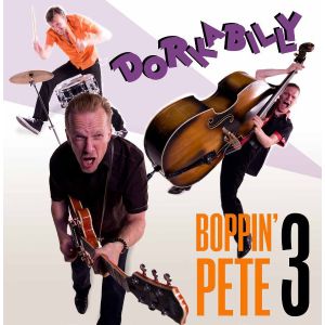 BOPPIN’ PETE 3 - Dorkabilly