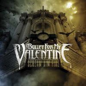 BULLET FOR MY VALENTINE - Scream Aim Fire