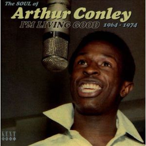 CONLEY ARTHUR - I'm Living Good 1964-1974 - The Soul Of Arthur Conley CD