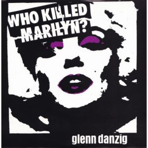 GLENN DANZIG - Who Killed Marilyn? 7" reissue BLUE vinyl