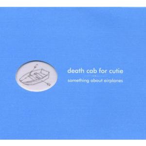 DEATH CAB FOR CUTIE - Something about airplanes