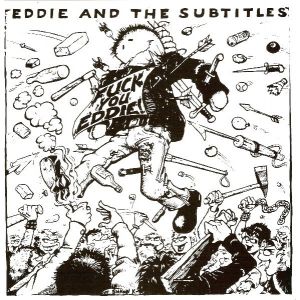 EDDIE AND THE SUBTITLES - Fuck you Eddie 7" UUSI LTD CLEAR vinyl