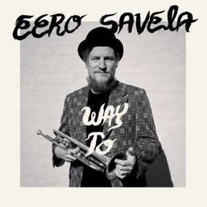 Eero Savela - Way To LP UUSI