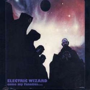 ELECTRIC WIZARD - Come my fanatics CD