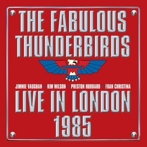 THE FABULOUS THUNDERBIRDS - LIVE IN LONDON 1985 2LP UUSI Last Music