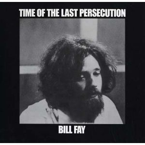 FAY BILL - Time of The Last Persecution LP  UUSI Deram