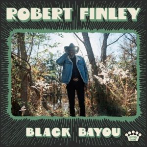 ROBERT FINLEY - Black Bayou LP UUSI Easy Eye Sound LTD GREEN BLACK SPLATTER