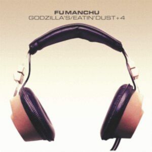 Fu Manchu - Godzilla's/Eatin' Dust +4 2LP UUSI At The Dojo Records
