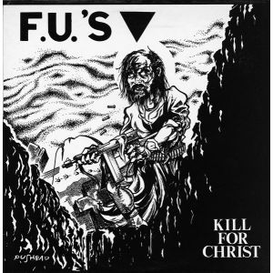 F.U.'S - Kill for Christ LP UUSI Taang Records