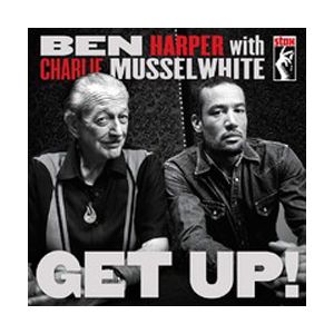 HARPER BEN & CHARLIE MUSSELWHITE - Get up!
