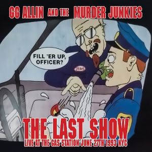 GG Allin and the Murder Junkies - the Last Show: Live At the Gas Station June 27th 1993 Nyc 7" EP UUSI Mvd