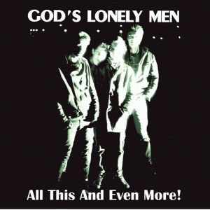 God's Lonely Men – All This And Even More! CD