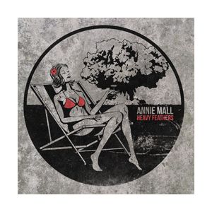 ANNIE MALL - Heavy Feathers