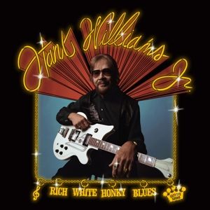 HANK WILLIAMS JR - Rich White Honky Blues LP UUSI Easy Eye Sound