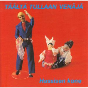 HASSISEN KONE - Täältä Tullaan Venäjä CD