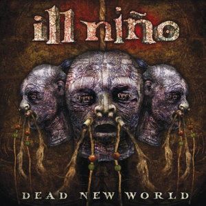 ILL NINO - Dead New World