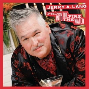 Jerry A. Lang - From the Fire Into the Water LP UUSI American Leather