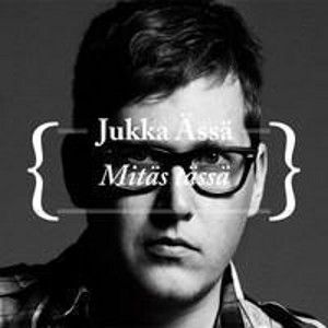 JUKKA ÄSSÄ - Mitäs Tässä