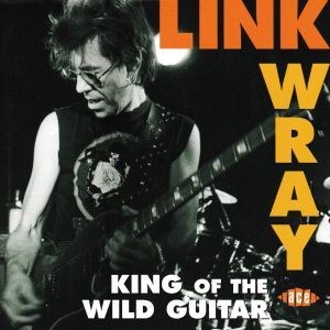 WRAY LINK - King Of The Wild Guitar CD