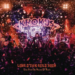 KROKUS - Long Stick Goes Boom – Live From Da House Of Rust