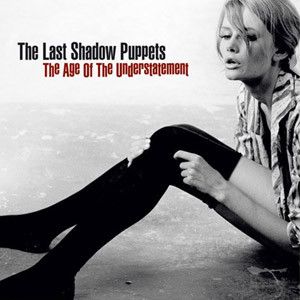 LAST SHADOW PUPPETS - Age of lhe Understatement LP Domino