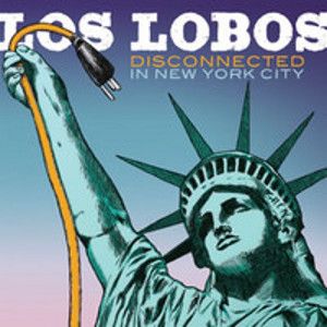 LOS LOBOS - Disconnected in New York City