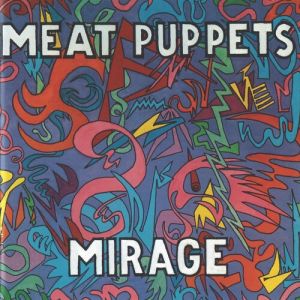 MEAT PUPPETS - Mirage LP Meat Puppets Music