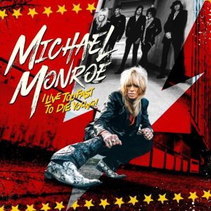 Michael Monroe - I Live Too Fast to Die Young LP