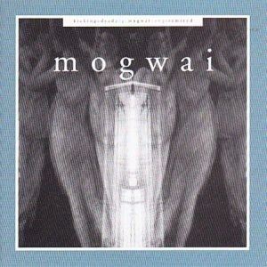 MOGWAI - Kicking a Dead Pig