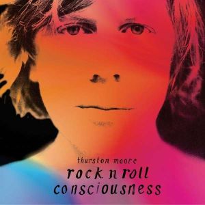 MOORE THURSTON - Rock N Roll Consciousness LP