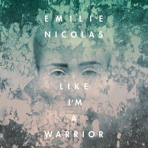 NICOLAS EMILIE - Like I’m A Warrior