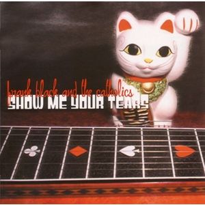 BLACK FRANK & THE CATHOLICS - Show me your tears CD