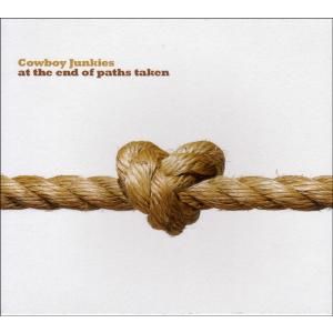 COWBOY JUNKIES - At the End of Pathes Take CD