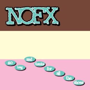 NOFX - So Long And Thanks for all the Shoes