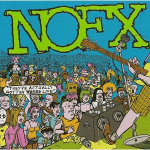 NOFX - They´ve Actually Gotten Worse Live