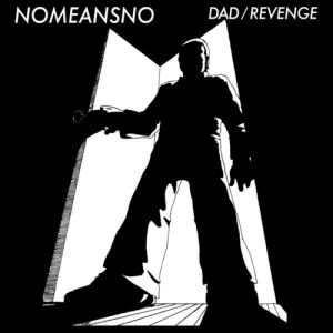 NOMEANSNO - Dad/ Revenge 7" Official reissue Alternative Tentacles 2022 USA