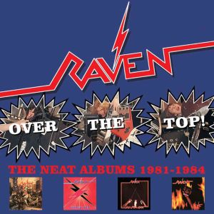 RAVEN - Over The Top! (The Neat Albums 1981-1984) 4CD