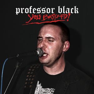 PROFFERSSOR BLACK - You Bastard! 12"