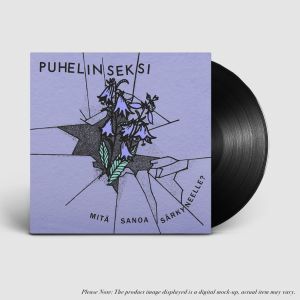 Puhelinseksi - Mitä sanoa särkyneelle? LP