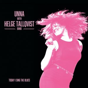 Unna & Helge Tallqvist Band - Today I Sing The Blues CD