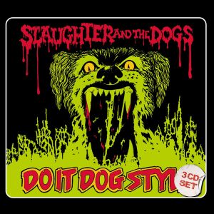 Slaughter And The Dogs – Do It Dog Style 3CD