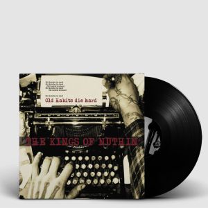 Kings Of Nuthin’ - Old Habits Die Hard LP BLACK VINYL Svart Records