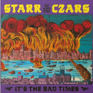 STARR AND THE CZARS - It’s the Bad Times LP UUSI