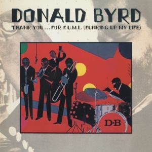 BYRD DONALD  - Thank You ..For F.U.M.L (Funking Up My Life) CD