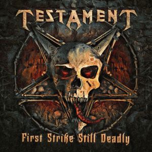 TESTAMENT - First strike still deadly