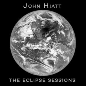 HIATT JOHN - The Eclipse Sessions CD