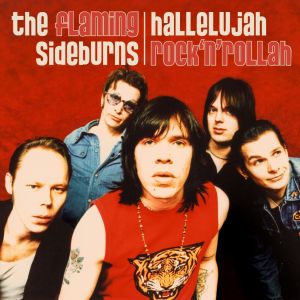 Flaming Sideburns - Hallelujah Rock'n'Rollah (25th Anniversary Remaster) CD