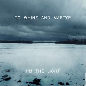 To Whine and Martyr - I'm The Light LP LTD 200 copies NEO-PROGE