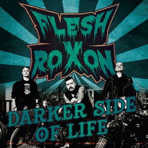 FLESH ROXON - Darker Side of Life